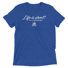Load image into Gallery viewer, Life is short for a lightweight--T-shirt (8 colors)