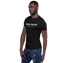 Load image into Gallery viewer, Short-Sleeve Your Move Unisex T-Shirt