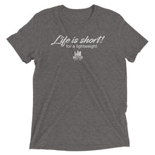 Load image into Gallery viewer, Life is short for a lightweight--T-shirt (8 colors)