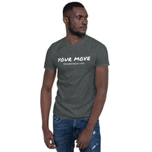 Load image into Gallery viewer, Short-Sleeve Your Move Unisex T-Shirt