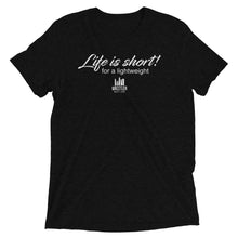 Load image into Gallery viewer, Life is short for a lightweight--T-shirt (8 colors)